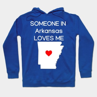 Someone in Arkansas Loves Me Hoodie